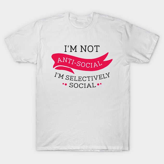 I'm Not Anti-Social T-Shirt by VectorPlanet